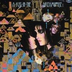 Siouxsie And The Banshees : A Kiss in the Dreamhouse